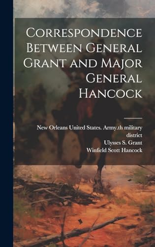 Stock image for Correspondence Between General Grant and Major General Hancock for sale by PBShop.store US
