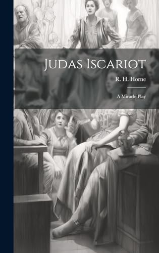 Stock image for Judas Iscariot: A Miracle Play for sale by THE SAINT BOOKSTORE