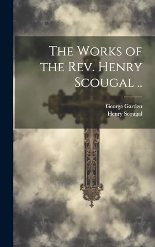 Stock image for The The Works of the Rev. Henry Scougal . for sale by PBShop.store US