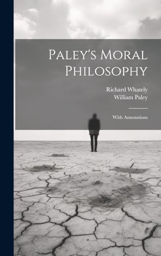 Imagen de archivo de Paley's Moral Philosophy: With Annotations a la venta por THE SAINT BOOKSTORE