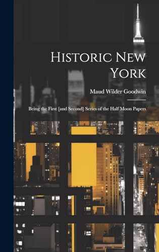 Beispielbild fr Historic New York; Being the First [and Second] Series of the Half Moon Papers zum Verkauf von PBShop.store US