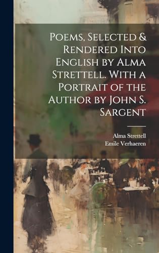 Stock image for Poems, Selected and Rendered Into English by Alma Strettell. With a Portrait of the Author by John S. Sargent for sale by PBShop.store US