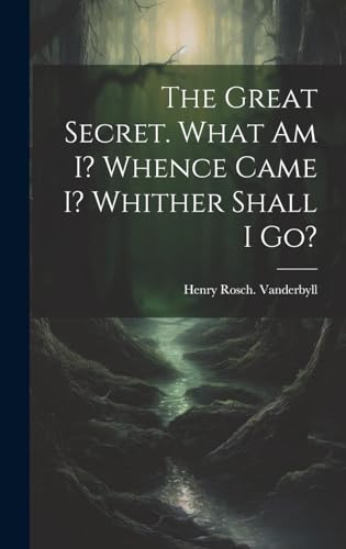 Stock image for The The Great Secret. What Am I? Whence Came I? Whither Shall I Go? for sale by PBShop.store US