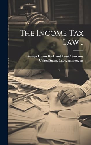 Stock image for The Income Tax Law . for sale by THE SAINT BOOKSTORE
