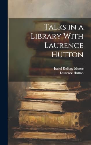 Beispielbild fr Talks in a Library With Laurence Hutton zum Verkauf von Ria Christie Collections