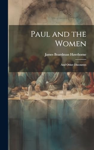 9781019772454: Paul and the Women: And Other Discourses