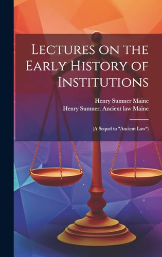 9781019773123: Lectures on the Early History of Institutions: (a Sequel to "Ancient Law")