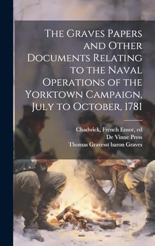 Stock image for The Graves Papers and Other Documents Relating to the Naval Operations of the Yorktown Campaign, July to October, 1781 for sale by THE SAINT BOOKSTORE