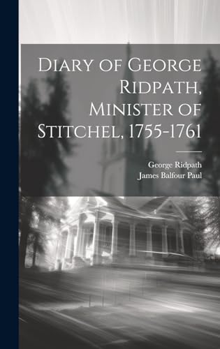 Stock image for Diary of George Ridpath, Minister of Stitchel, 1755-1761 for sale by THE SAINT BOOKSTORE
