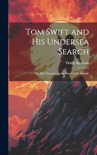 Immagine dell'editore per Tom Swift and His Undersea Search: Or, The Treasure on the Floor of the Atlantic venduto da Ria Christie Collections