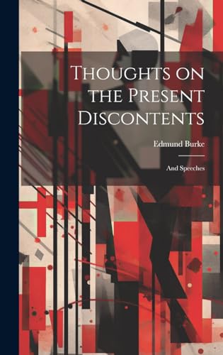 Stock image for Thoughts on the Present Discontents: And Speeches for sale by THE SAINT BOOKSTORE