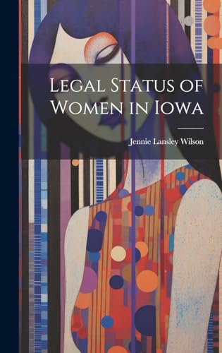Stock image for Legal Status of Women in Iowa for sale by PBShop.store US