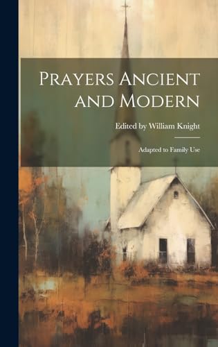 Stock image for Prayers Ancient and Modern: Adapted to Family Use for sale by GreatBookPrices