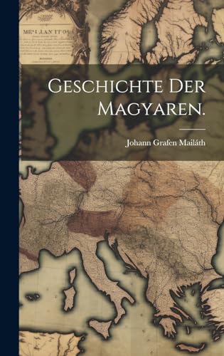 Imagen de archivo de Geschichte der Magyaren. (German Edition) a la venta por Ria Christie Collections