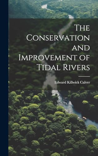 Imagen de archivo de The The Conservation and Improvement of Tidal Rivers a la venta por PBShop.store US