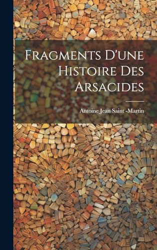 Beispielbild fr Fragments D'une Histoire des Arsacides zum Verkauf von PBShop.store US