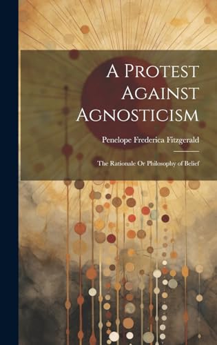 Stock image for A A Protest Against Agnosticism for sale by PBShop.store US