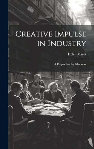 Stock image for Creative Impulse in Industry: A Proposition for Educators for sale by Ria Christie Collections