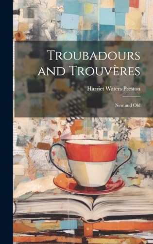 Imagen de archivo de Troubadours and Trouvres: New and Old a la venta por GreatBookPrices