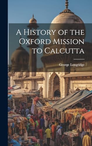 Imagen de archivo de A A History of the Oxford Mission to Calcutta a la venta por PBShop.store US