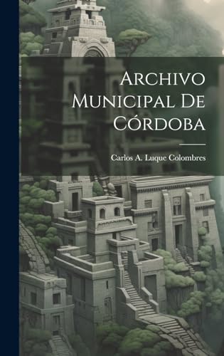 Imagen de archivo de Archivo Municipal de C rdoba a la venta por THE SAINT BOOKSTORE