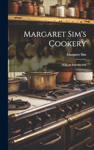 Beispielbild fr Margaret Sim's Cookery: With an Introduction zum Verkauf von GreatBookPrices