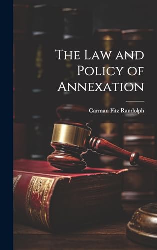 9781019806135: The Law and Policy of Annexation