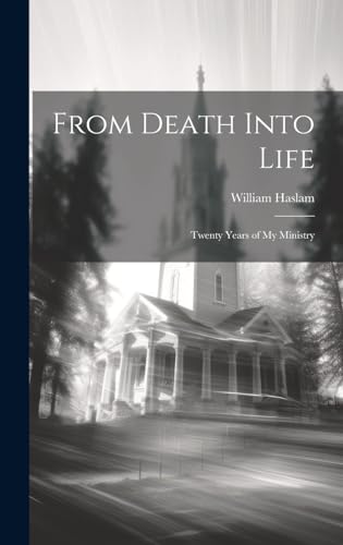 Imagen de archivo de From Death Into Life: Twenty Years of My Ministry a la venta por THE SAINT BOOKSTORE