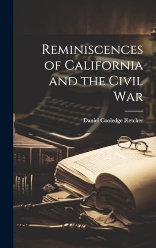 Beispielbild fr Reminiscences of California and the Civil War zum Verkauf von PBShop.store US