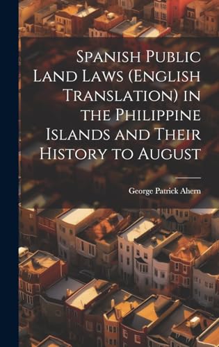 Beispielbild fr Spanish Public Land Laws (English Translation) in the Philippine Islands and Their History to August zum Verkauf von PBShop.store US