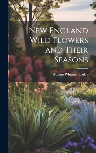 9781019814949: New England Wild Flowers and Their Seasons