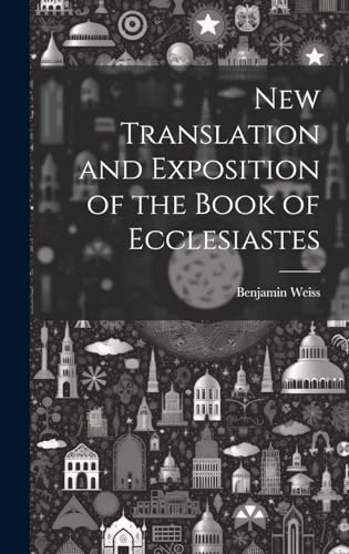 Beispielbild fr New Translation and Exposition of the Book of Ecclesiastes zum Verkauf von Ria Christie Collections