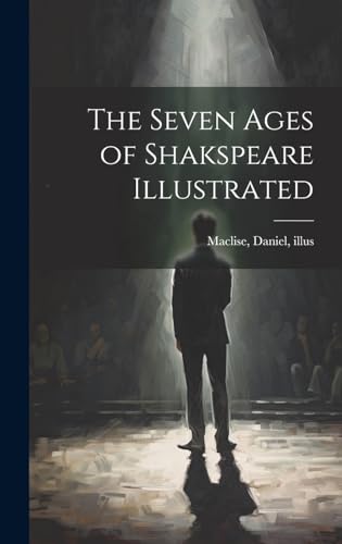 Imagen de archivo de The The Seven Ages of Shakspeare Illustrated a la venta por PBShop.store US