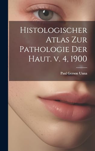 Stock image for Histologischer Atlas zur Pathologie der Haut. v. 4, 1900 for sale by PBShop.store US