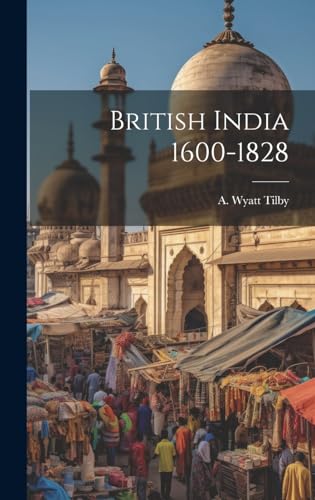 Stock image for British India 1600-1828 for sale by PBShop.store US