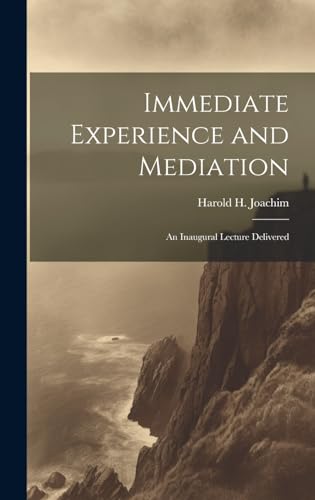 Imagen de archivo de Immediate Experience and Mediation; an Inaugural Lecture Delivered a la venta por PBShop.store US