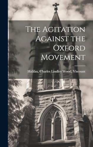 Imagen de archivo de The The Agitation Against the Oxford Movement a la venta por PBShop.store US