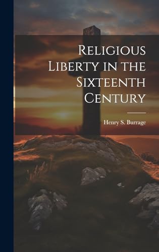 9781019837924: Religious Liberty in the Sixteenth Century