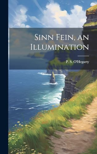 Beispielbild fr Sinn Fein, an Illumination zum Verkauf von PBShop.store US