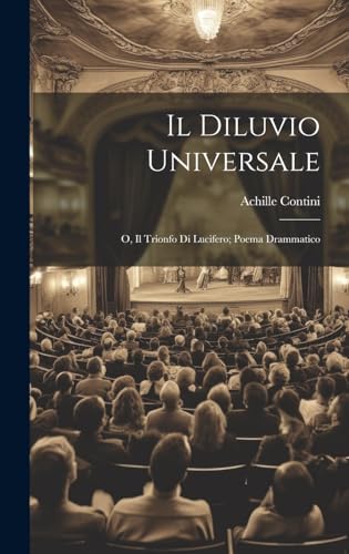 Stock image for Il Il Diluvio Universale; o, Il Trionfo di Lucifero; Poema Drammatico for sale by PBShop.store US