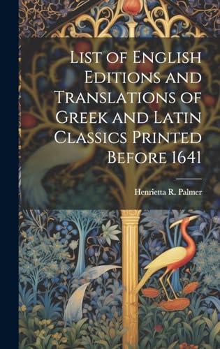 Stock image for List of English Editions and Translations of Greek and Latin Classics Printed Before 1641 for sale by PBShop.store US