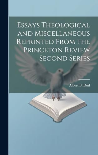 Stock image for Essays Theological and Miscellaneous Reprinted From the Princeton Review Second Series for sale by PBShop.store US