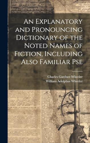 Beispielbild fr An Explanatory and Pronouncing Dictionary of the Noted Names of Fiction, Including Also Familiar Pse zum Verkauf von Ria Christie Collections