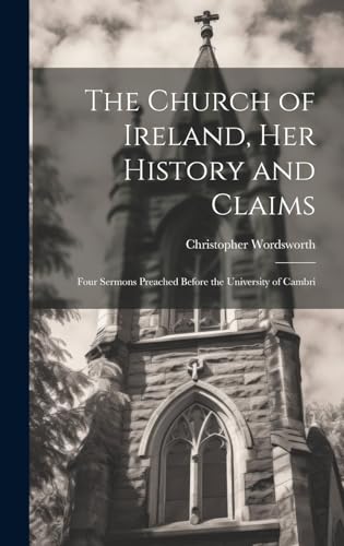 Beispielbild fr The The Church of Ireland, her History and Claims zum Verkauf von PBShop.store US