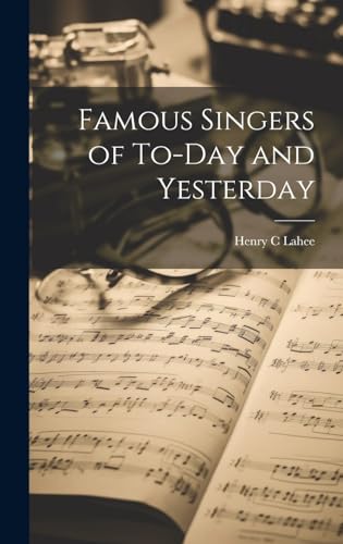Imagen de archivo de Famous Singers of To-Day and Yesterday a la venta por PBShop.store US