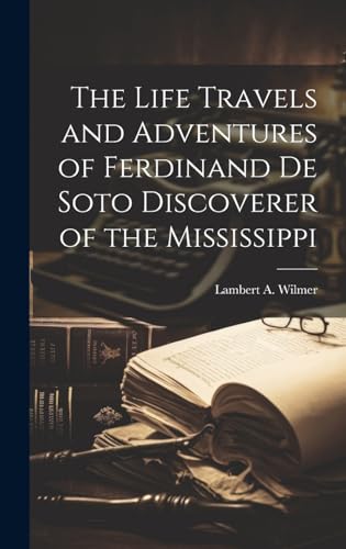 Stock image for The The Life Travels and Adventures of Ferdinand De Soto Discoverer of the Mississippi for sale by PBShop.store US