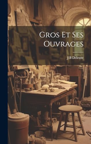 Stock image for Gros Et Ses Ouvrages for sale by PBShop.store US