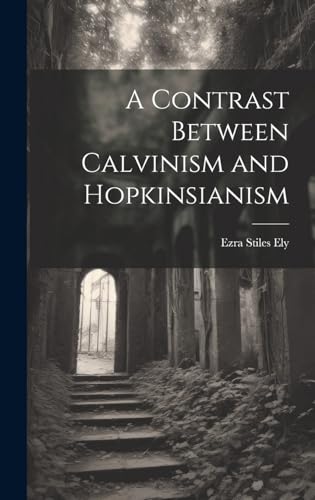Stock image for A Contrast Between Calvinism and Hopkinsianism for sale by GreatBookPrices