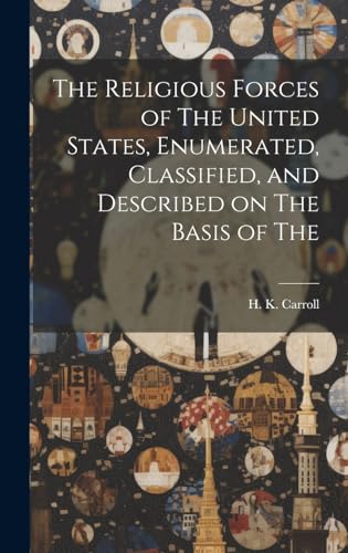 Stock image for The Religious Forces of The United States, Enumerated, Classified, and Described on The Basis of The for sale by THE SAINT BOOKSTORE