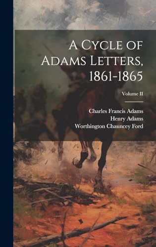 Beispielbild fr A Cycle of Adams Letters, 1861-1865; Volume II zum Verkauf von Ria Christie Collections